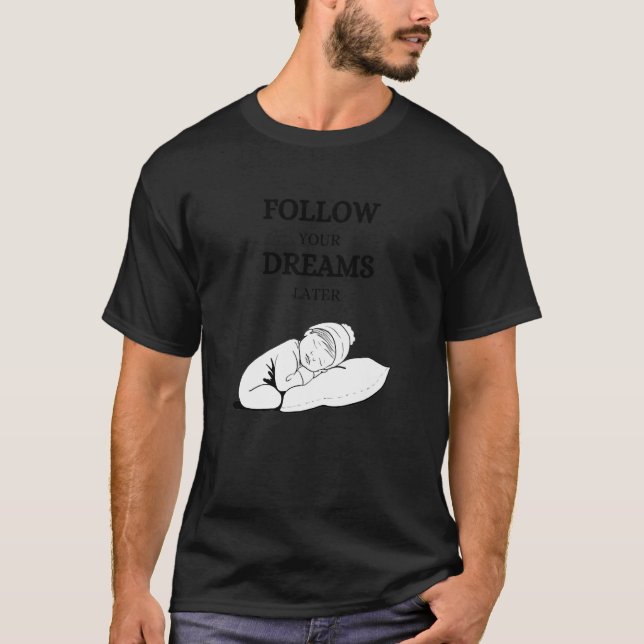 Follow your dreams later laze relaxation T-Shirt (Vorderseite)