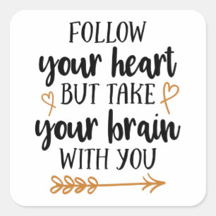Follow your heart but take your brain with you quadratischer aufkleber