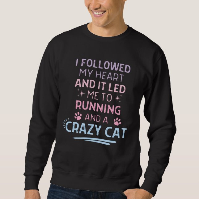 Followed My Heart It Led Me To Running And A Crazy Sweatshirt (Vorderseite)