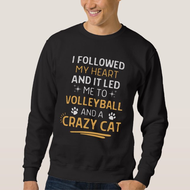 Followed My Heart It Led Me To Volleyball And A Cr Sweatshirt (Vorderseite)