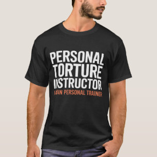 Folterlehrer Ich meine Personal Trainer T-Shirt