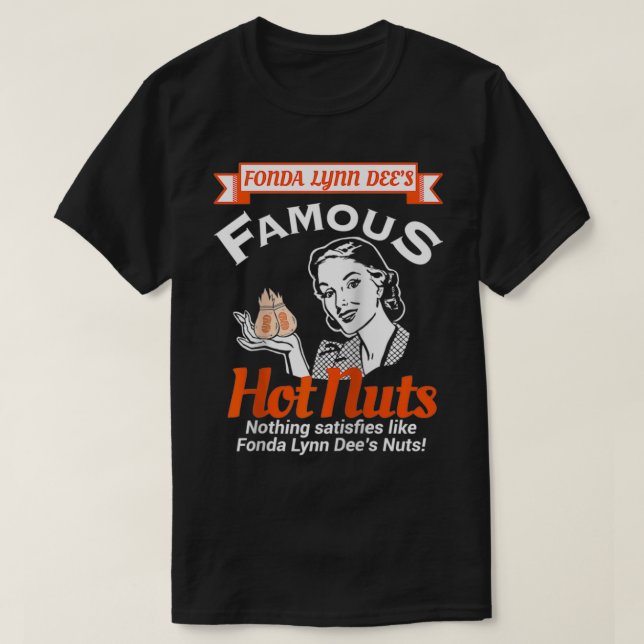 Fonda Lynn Dees Nuts befriedigt erwachsenen Humor  T-Shirt (Design vorne)
