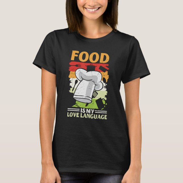 Food is my Liebe Language Feinschmecker Kulinarisc T-Shirt (Vorderseite)