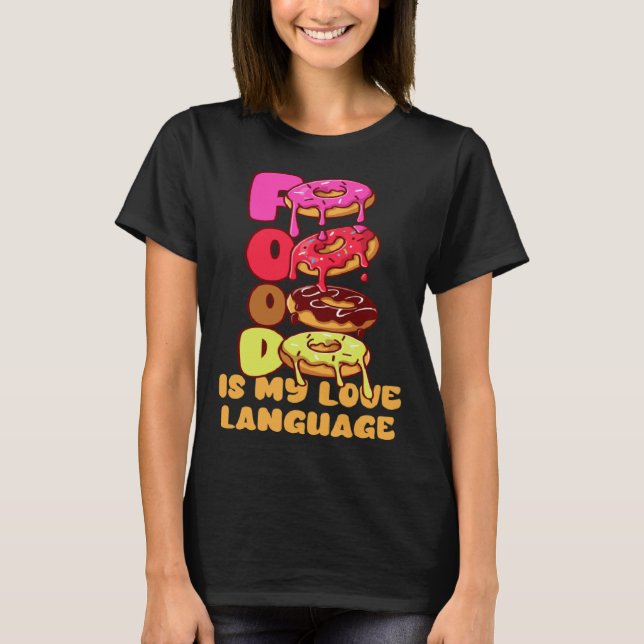 Food Is My Love Language Donuts Gourmet Executive  T-Shirt (Vorderseite)