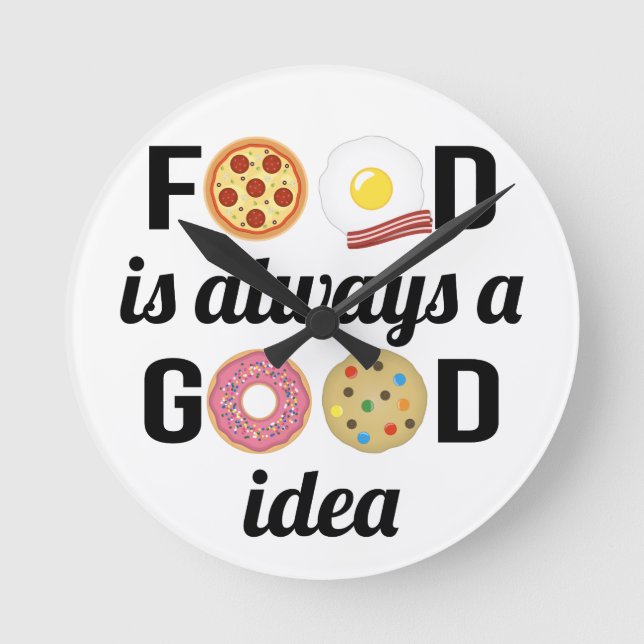 Food Lover I - "Food is Always a Good Idee"-Zitat Runde Wanduhr (Vorderseite)