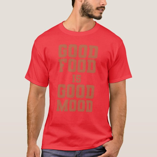 food lover quote good food is good mood foodie boy T-Shirt (Vorderseite)