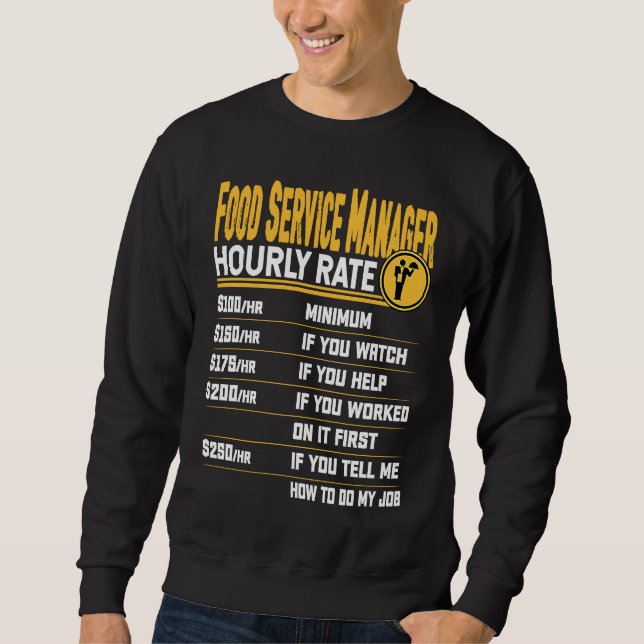 Food Service Manager Hourly Rate Funny Food Servic Sweatshirt (Vorderseite)