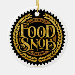 Food Snob - Liebhaber von lustigen Lebensmitteln Keramik Ornament