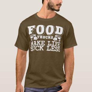 Food Trucker Joke Feinschmecker Booth Cart Street  T-Shirt