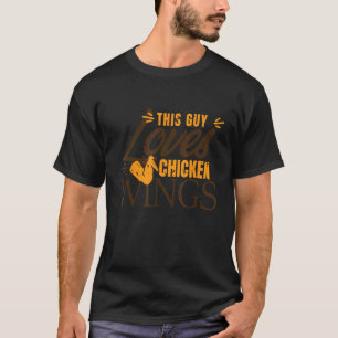 Foodie Chicken Dieser Typ liebt Chicken Wings T-Shirt