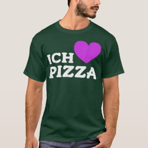 Foodie Food Lover Pizza Pun I Love Pizza In German T-Shirt