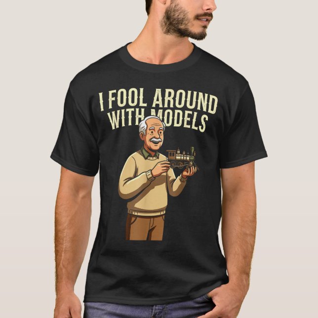 Fool Around With Models Train Hobby Funny Locomoti T-Shirt (Vorderseite)