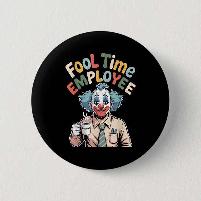 Fool Time Employee Funny Clown Office Humor Work J Button (Vorderseite)