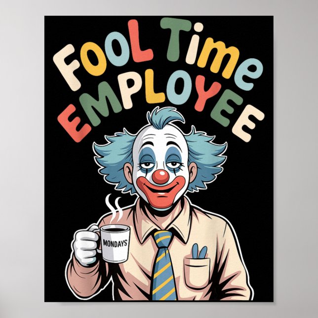 Fool Time Employee Funny Clown Office Humor Work J Poster (Vorne)