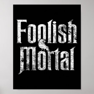 Foolish Mortal Raven White Print Poster