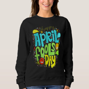 Fool's Day 1. April Narren Tag 2022 Joke Happy Sweatshirt