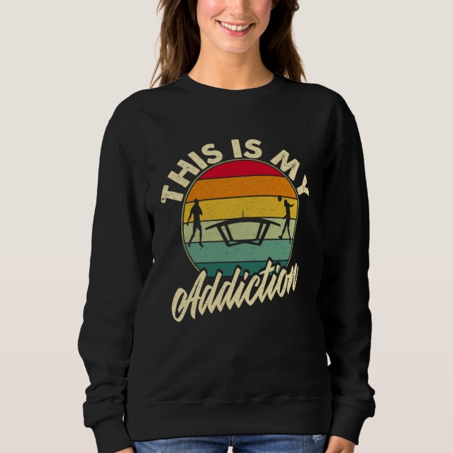 Foot Volley ball Is My Addiction Foot Volleyball Sweatshirt (Vorderseite)