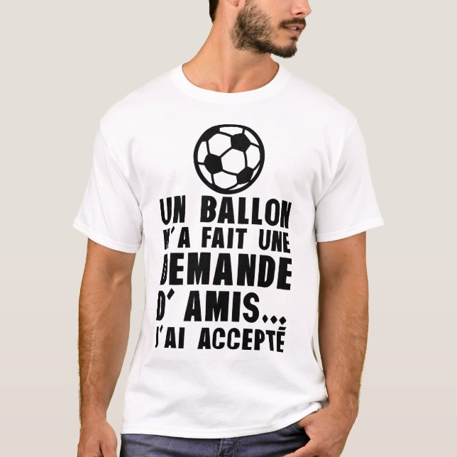 Football bittet um Freunde, Humor zu akzeptieren T-Shirt (Vorderseite)
