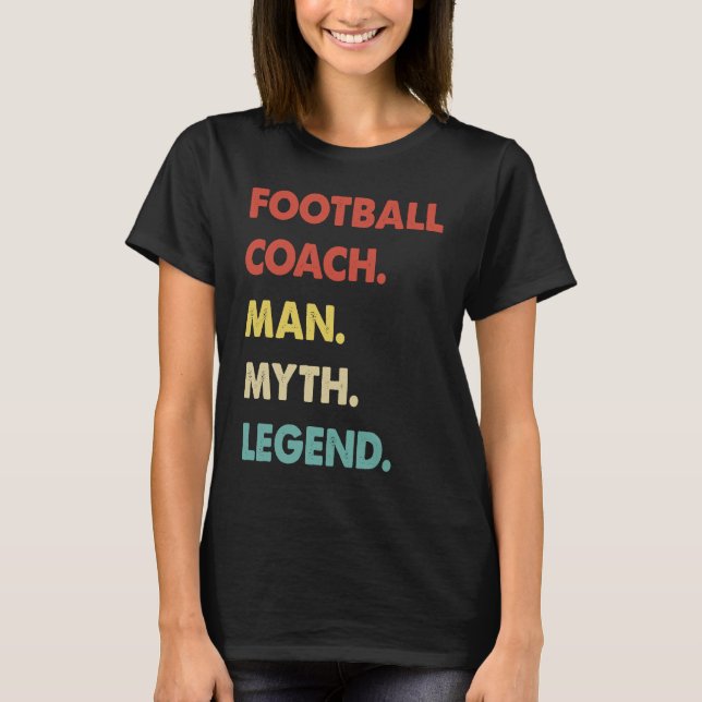 Football Coach Man Myth Legend  1 T-Shirt (Vorderseite)