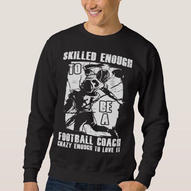 Football Coach Quotes Game Player Training Field Sweatshirt (Vorderseite)