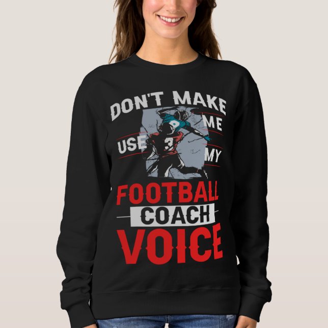 Football Coach Quotes Game Player Training Field Sweatshirt (Vorderseite)