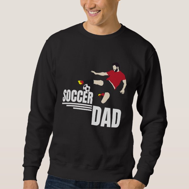 Football Dad Father Soccer Player  T Sweatshirt (Vorderseite)