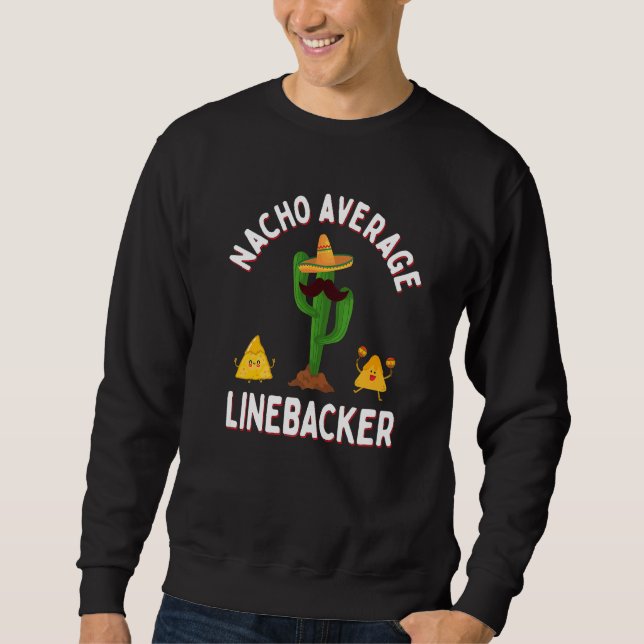 Football Game Day Linebackers Nacho Average Lineba Sweatshirt (Vorderseite)