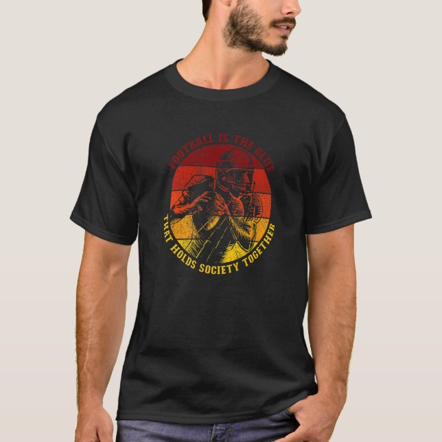 Football Holds Society Together American Football T-Shirt (Vorderseite)