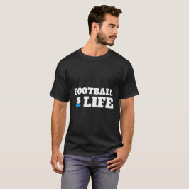Football is life T-Shirt