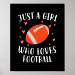 Football Just a Girl, die Lieben Poster<br><div class="desc">Football Just a Girl,  die Lieben Geschenk. Perfektes Geschenk für Ihren Vater,  Mama,  Papa,  Männer,  Frauen,  Freunde und Familienmitglieder am Erntedank Tag,  Weihnachten,  Muttertag,  Vatertag,  4. Juli,  1776 Unabhängiger Tag,  Veteranen Tag,  Halloween,  Patrick's Day</div>