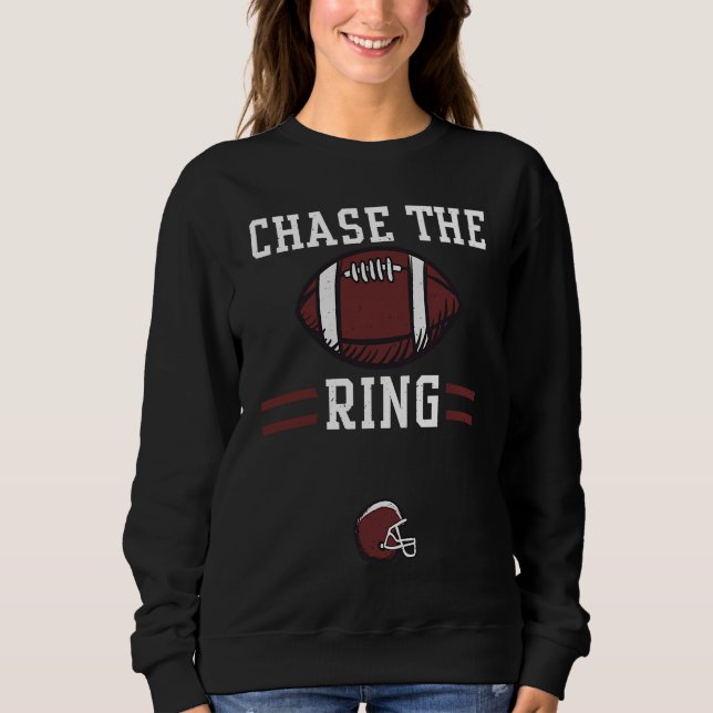 Football Player Chase the ring  Football Sayings Sweatshirt (Vorderseite)