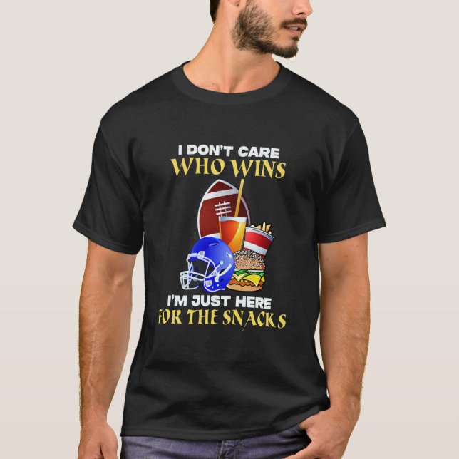 Football Sunday I Don't Care Who Wins Im Here For  T-Shirt (Vorderseite)