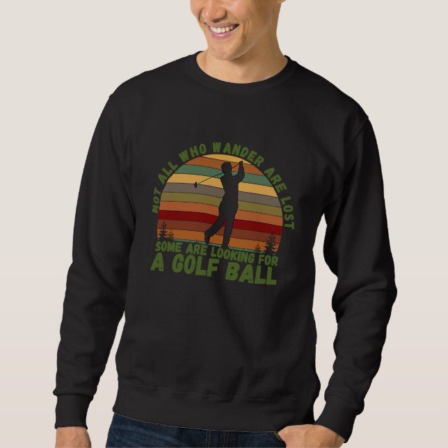 For Adventure Seeker  Idea Looking For A Golf Ball Sweatshirt (Vorderseite)