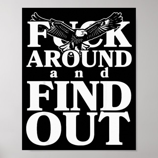 For Around And Find Out Funny Eagle  Poster (Vorne)