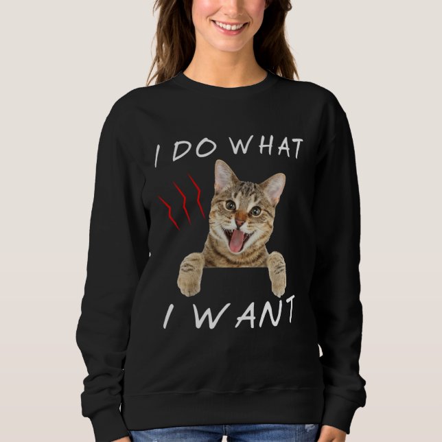for cat  I do what I want Sweatshirt (Vorderseite)