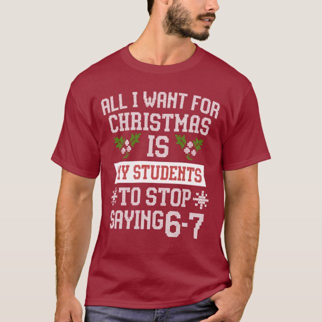 For Christmas is my students is stop saying 67 T-Shirt (Vorderseite)