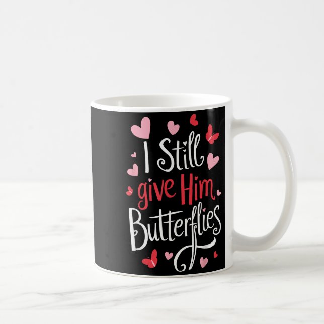 For Couples _ I Still Give Him Butterflies _ Funny Kaffeetasse (Rechts)