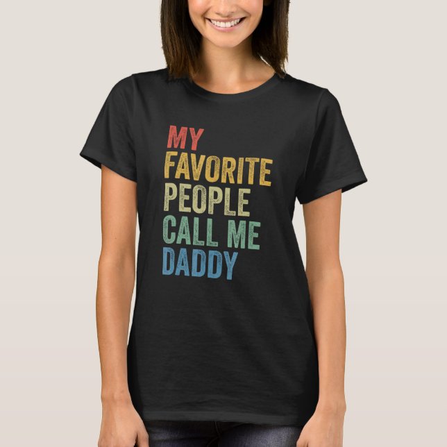 For Dad My Favorite People Call Me Daddy T-Shirt (Vorderseite)