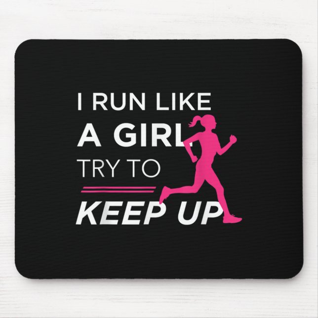 For Female Runners - I Run Like A Girl Try To Keep Mousepad (Vorne)