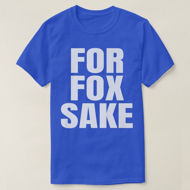 For Fox Sake Funny Saying English British Pun Prem T-Shirt (Design vorne)