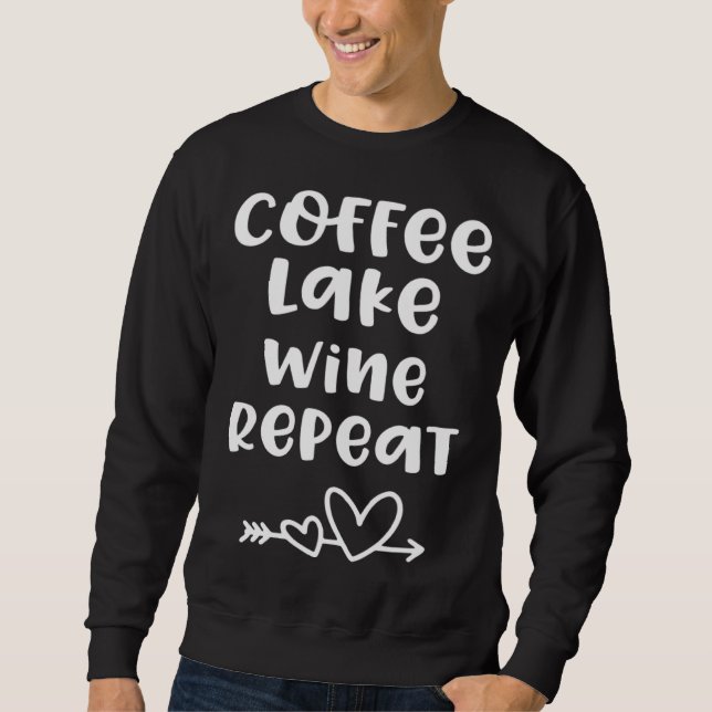 For Lake Coffee Lake Wine Repeat Sweatshirt (Vorderseite)