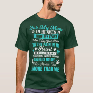 For My Mom In Heaven I Hide My Tears And There Is  T-Shirt