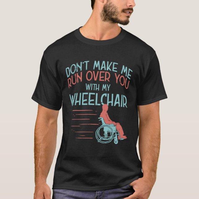 For People In A Wheelchair Or Amputee T-Shirt (Vorderseite)