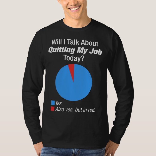 For Someone Who Wants To Quit Their Job T-Shirt (Vorderseite)