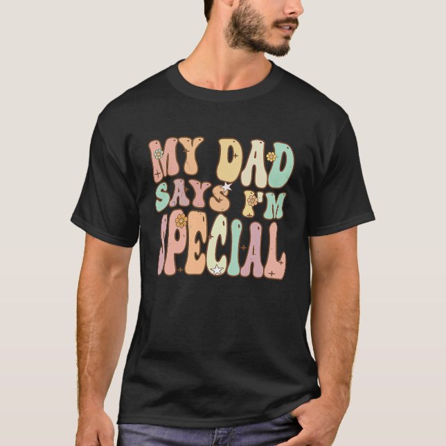 For Sons And Daughters  My Dad Says I'm Special Gr T-Shirt (Vorderseite)