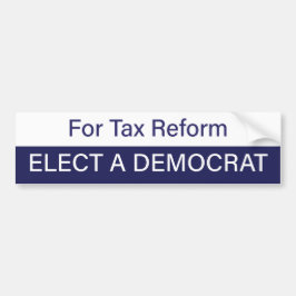 For Tax Reform; Elect a Democrat Autoaufkleber