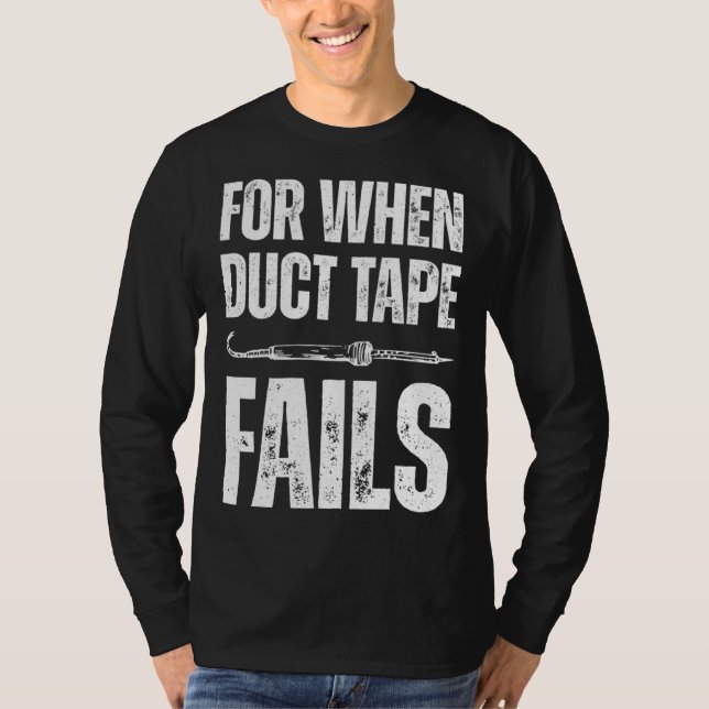 For when duct tape fails job profession Quote T-Shirt (Vorderseite)