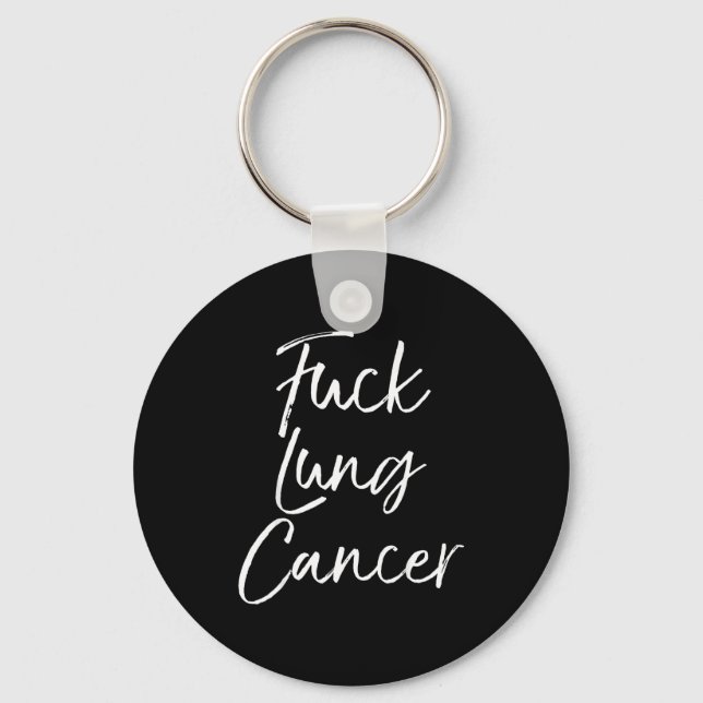 For You Lung Cancer Quote Funny For Lung Cancer  Schlüsselanhänger (Vorderseite)