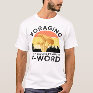 Foraging ist meine zweite Lieblings-F-Word Chanter T-Shirt