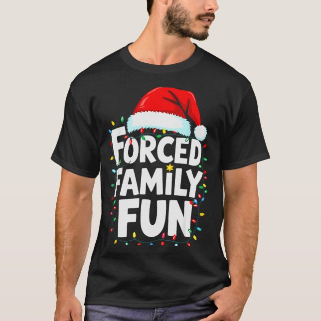 Forced Family Fun Shirt Men Women Kids Christmas P (Vorderseite)